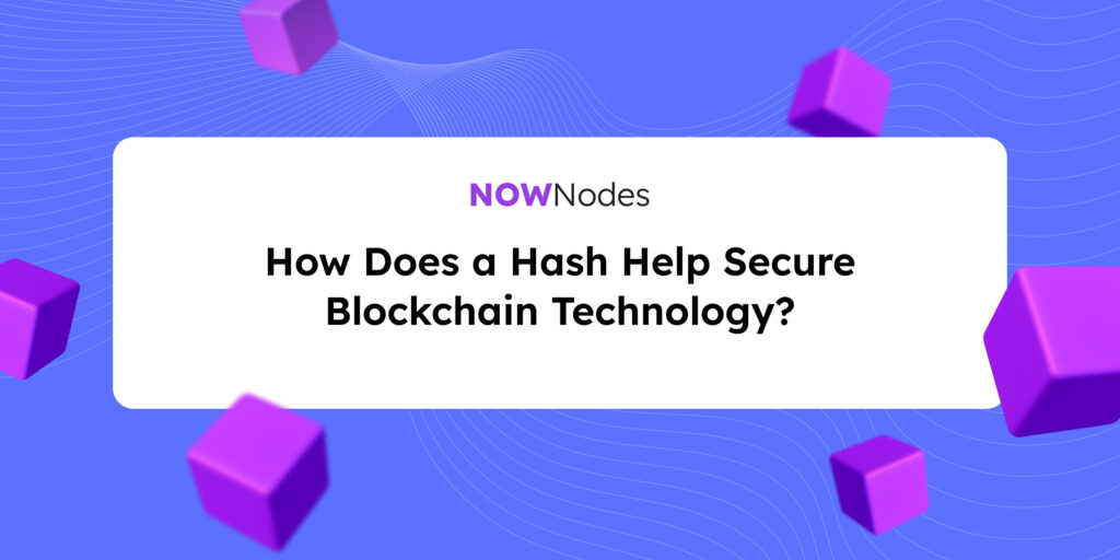 How Does a Hash Help Secure Blockchain Technology?